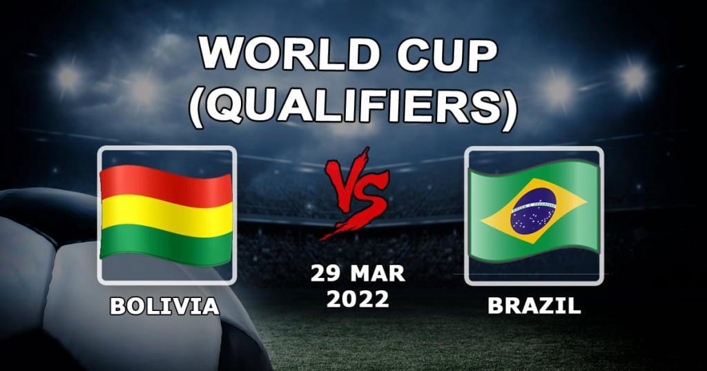 Bolivia - Brazil: prediction and bet on the qualifiers for the World Cup 2022 - 30.03.2022