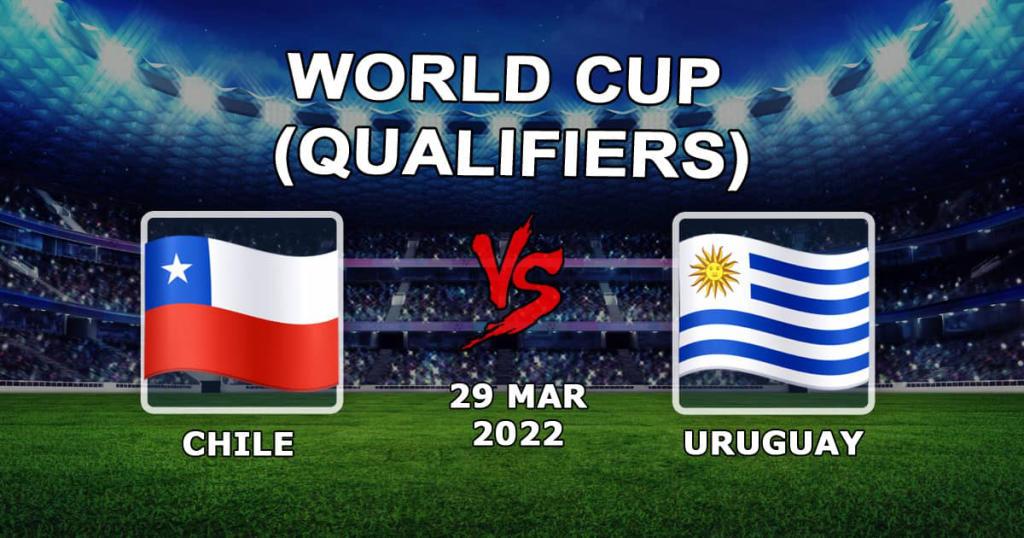 Chile - Uruguay: prediction for the qualifiers for the World Cup 2022 - 30.03.2022