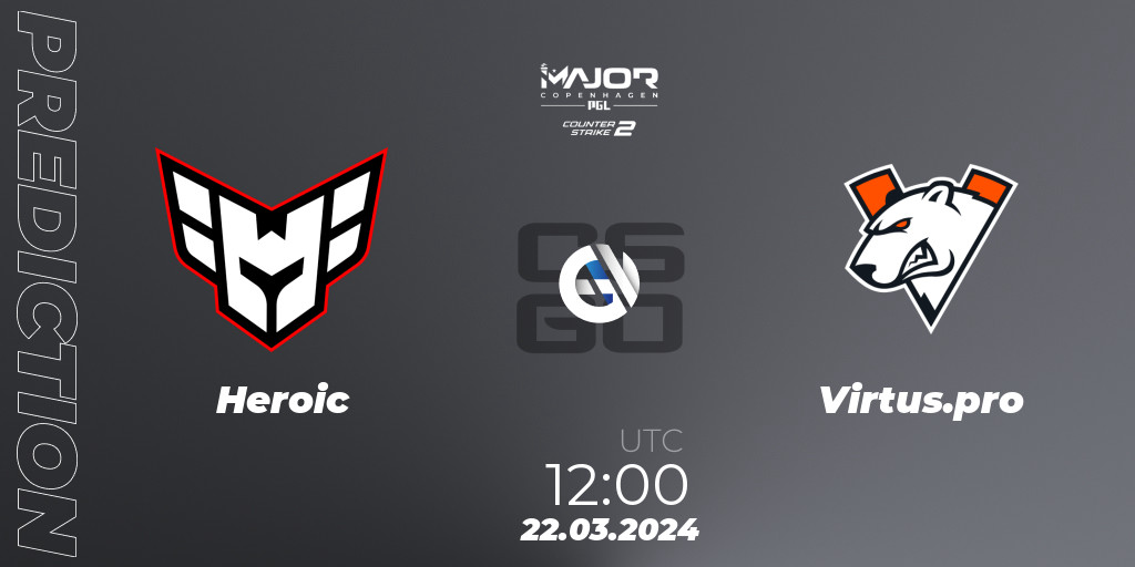 Heroic Vs Virtus Pro Betting TIp Match Prediction 22 03 2024 At 12