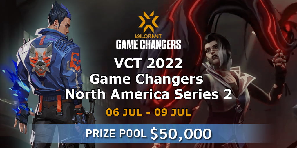 VCT 2022 Game Changers North America Series 2 VALORANT Tournament