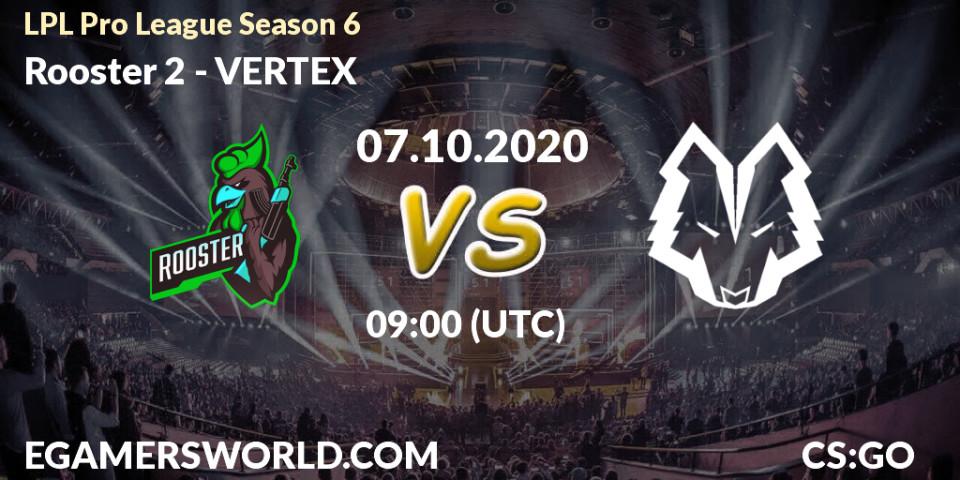 Rooster 2 vs VERTEX: Betting TIp, Match Prediction. 07.10.2020 at 08:00. Counter-Strike (CS2), LPL Pro League Season 6