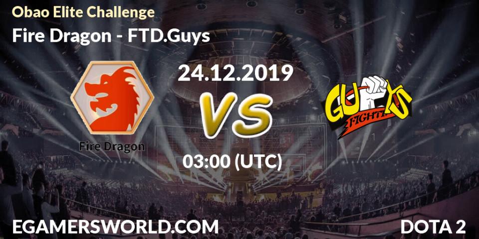 Fire Dragon vs FTD.Guys: Betting TIp, Match Prediction. 24.12.19. Dota 2, Obao Elite Challenge