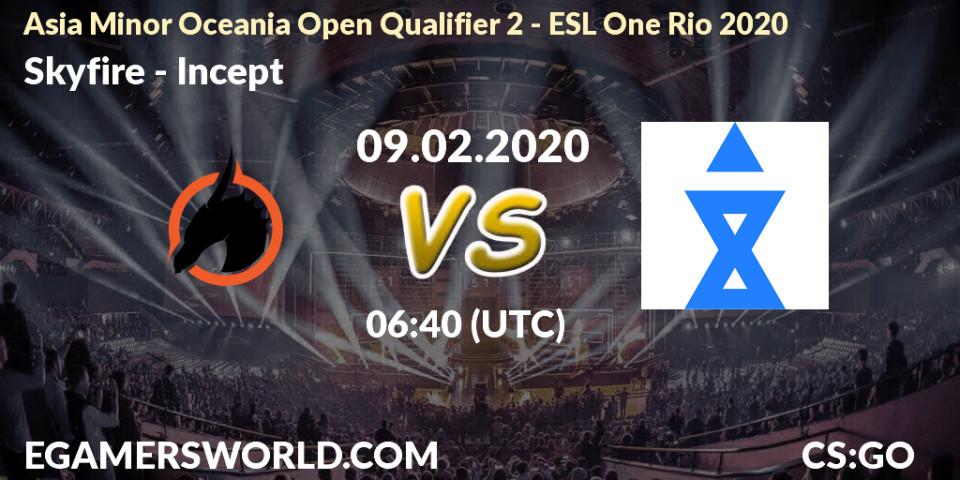 Skyfire vs Incept: Betting TIp, Match Prediction. 09.02.2020 at 06:40. Counter-Strike (CS2), Asia Minor Oceania Open Qualifier 2 - ESL One Rio 2020
