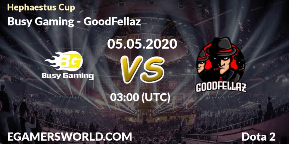 Busy Gaming vs GoodFellaz: Betting TIp, Match Prediction. 05.05.20. Dota 2, Hephaestus Cup