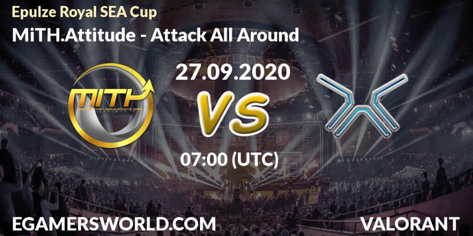 MiTH.Attitude vs Attack All Around: Betting TIp, Match Prediction. 27.09.2020 at 07:00. VALORANT, Epulze Royal SEA Cup