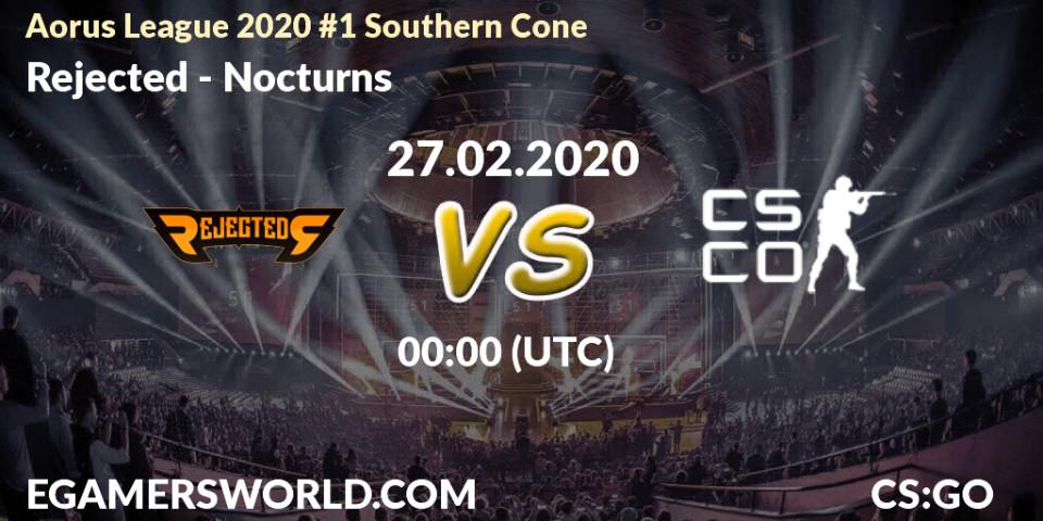 Rejected vs Nocturns: Betting TIp, Match Prediction. 27.02.20. CS2 (CS:GO), Aorus League 2020 #1 Southern Cone