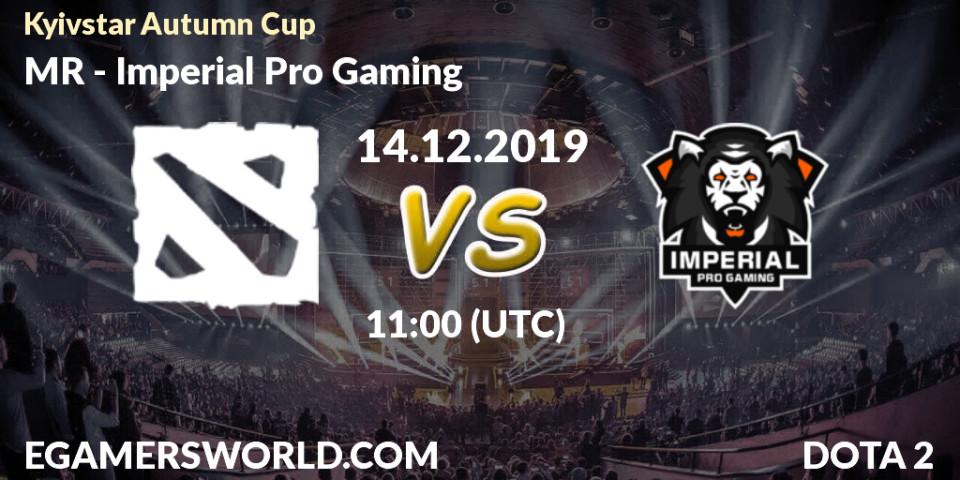 MR vs Imperial Pro Gaming: Betting TIp, Match Prediction. 14.12.19. Dota 2, Kyivstar Autumn Cup
