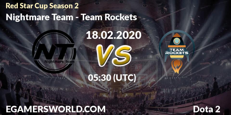 Nightmare Team vs Team Rockets: Betting TIp, Match Prediction. 22.02.2020 at 05:02. Dota 2, Red Star Cup Season 3