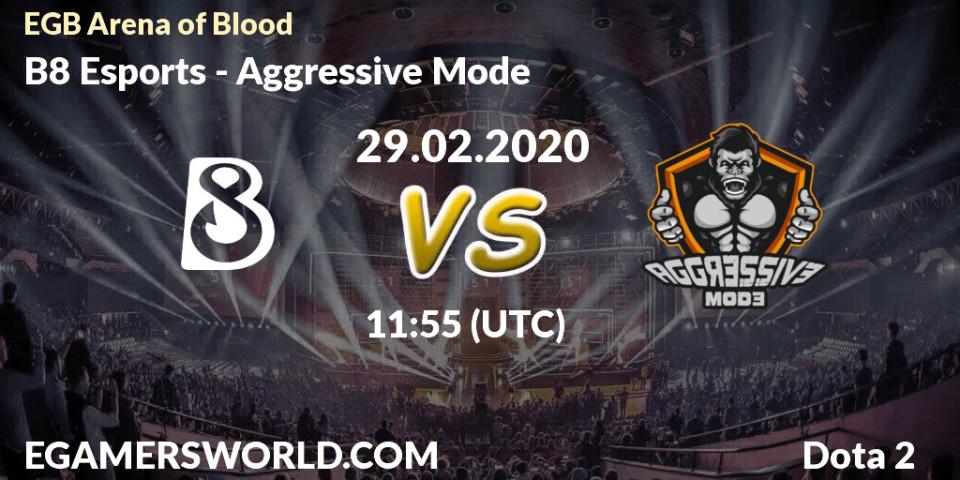 B8 Esports vs Aggressive Mode: Betting TIp, Match Prediction. 29.02.2020 at 11:57. Dota 2, Arena of Blood