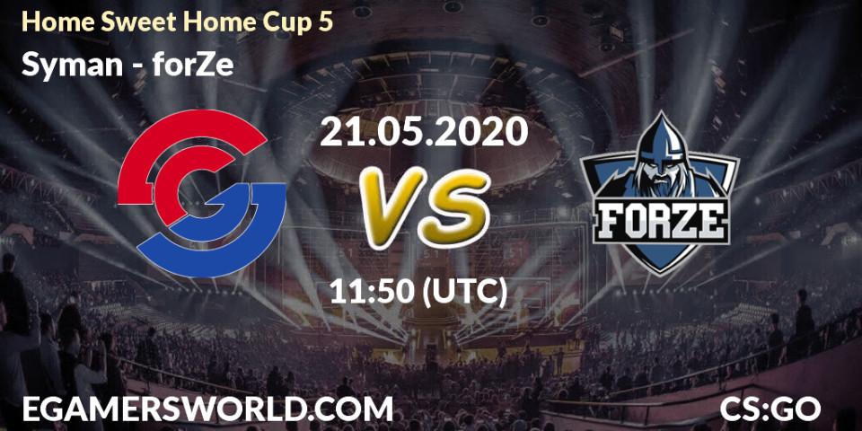 Syman vs forZe: Betting TIp, Match Prediction. 21.05.20. CS2 (CS:GO), #Home Sweet Home Cup 5