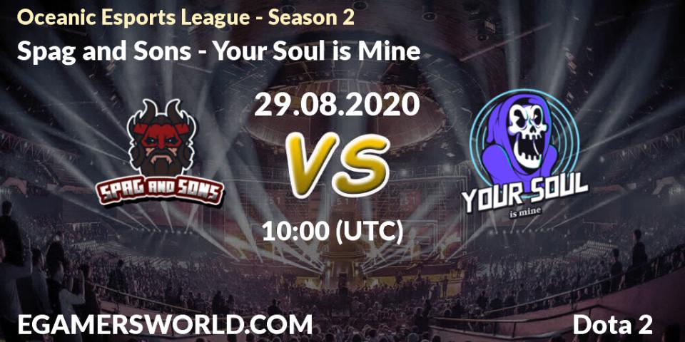 Spag and Sons vs Your Soul is Mine: Betting TIp, Match Prediction. 29.08.2020 at 08:18. Dota 2, Oceanic Esports League - Season 2