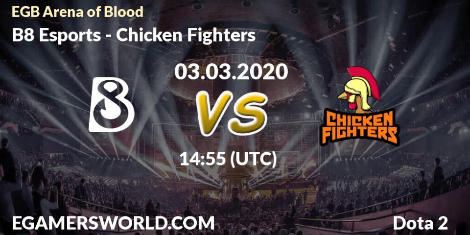 B8 Esports vs Chicken Fighters: Betting TIp, Match Prediction. 03.03.2020 at 14:58. Dota 2, Arena of Blood
