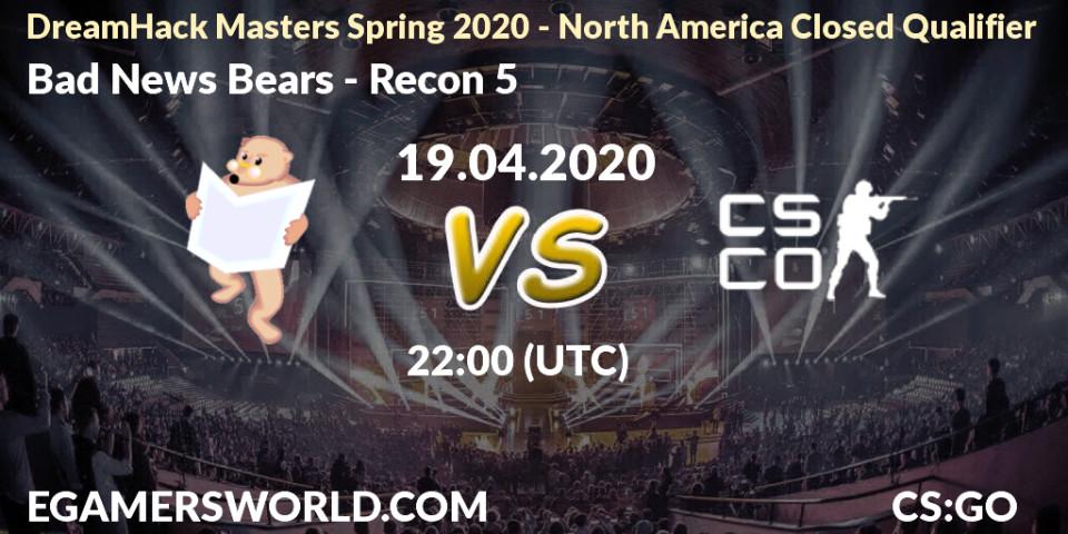 Bad News Bears vs Recon 5: Betting TIp, Match Prediction. 19.04.2020 at 22:00. Counter-Strike (CS2), DreamHack Masters Spring 2020 - North America Closed Qualifier