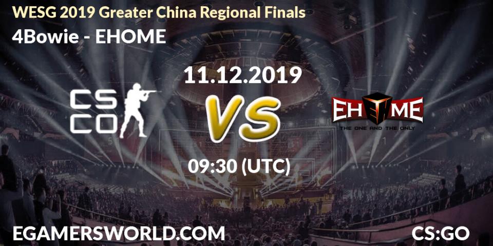 4Bowie vs EHOME: Betting TIp, Match Prediction. 11.12.2019 at 09:30. Counter-Strike (CS2), WESG 2019 Greater China Regional Finals