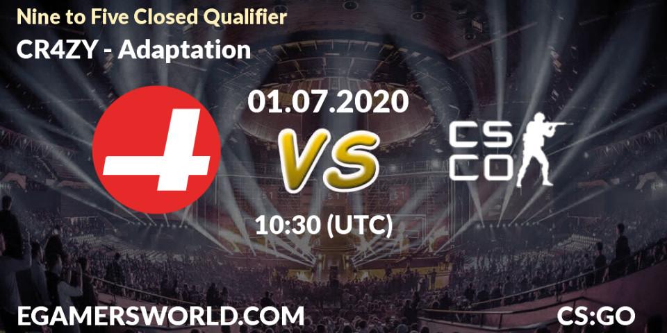 CR4ZY vs Adaptation: Betting TIp, Match Prediction. 01.07.2020 at 10:30. Counter-Strike (CS2), Nine to Five Closed Qualifier