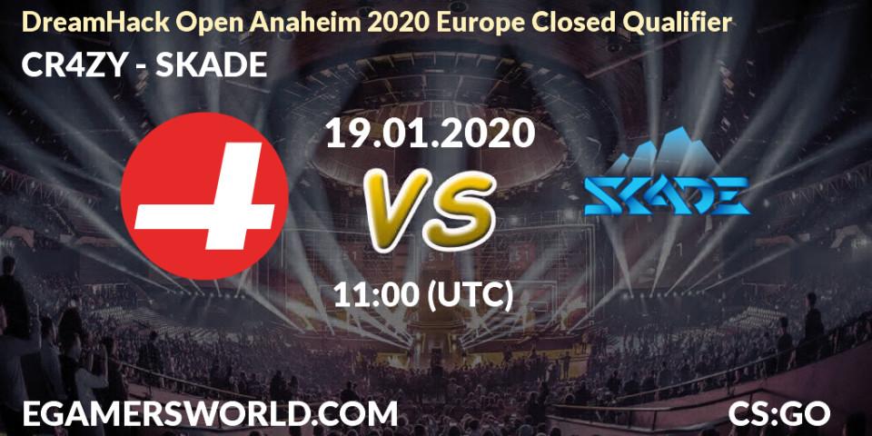 CR4ZY vs SKADE: Betting TIp, Match Prediction. 19.01.20. CS2 (CS:GO), DreamHack Open Anaheim 2020 Europe Closed Qualifier
