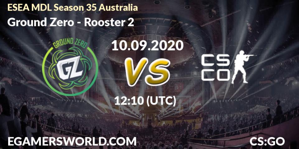 Ground Zero vs Rooster 2: Betting TIp, Match Prediction. 10.09.2020 at 10:10. Counter-Strike (CS2), ESEA MDL Season 35 Australia