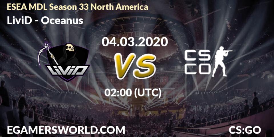 LiviD vs Oceanus: Betting TIp, Match Prediction. 04.03.20. CS2 (CS:GO), ESEA MDL Season 33 North America