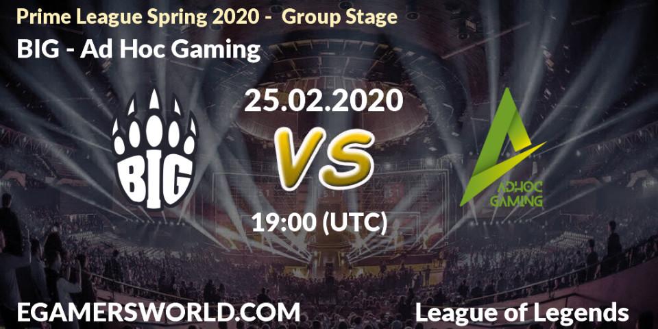 BIG vs Ad Hoc Gaming: Betting TIp, Match Prediction. 25.02.20. LoL, Prime League Spring 2020 - Group Stage