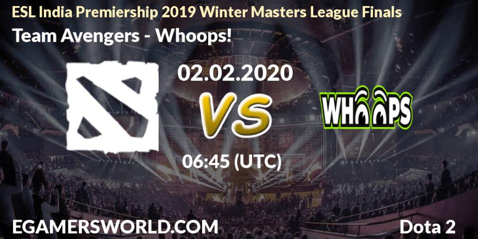 Team Avengers vs Whoops!: Betting TIp, Match Prediction. 02.02.20. Dota 2, ESL India Premiership 2019 Winter Masters League Finals