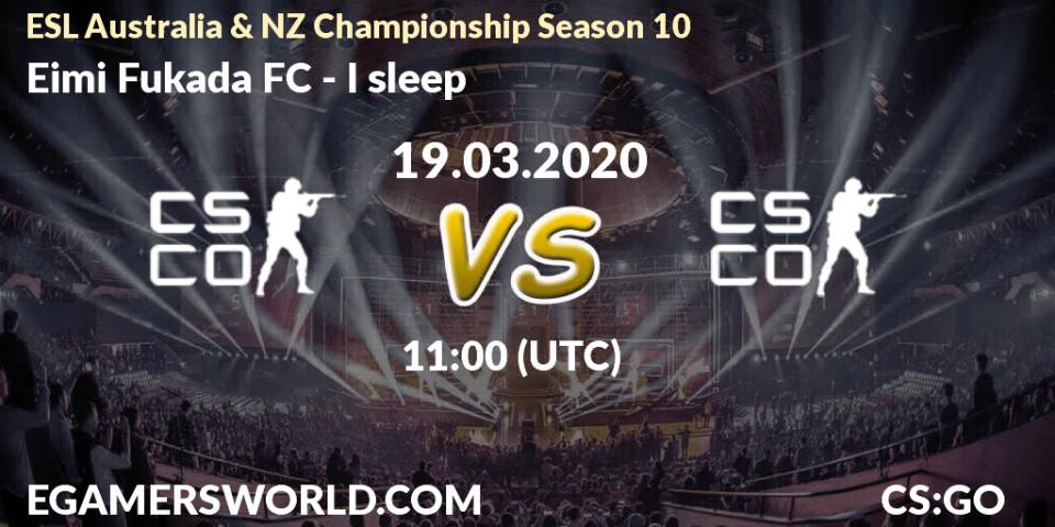 Eimi Fukada FC vs I sleep: Betting TIp, Match Prediction. 19.03.20. CS2 (CS:GO), ESL Australia & NZ Championship Season 10