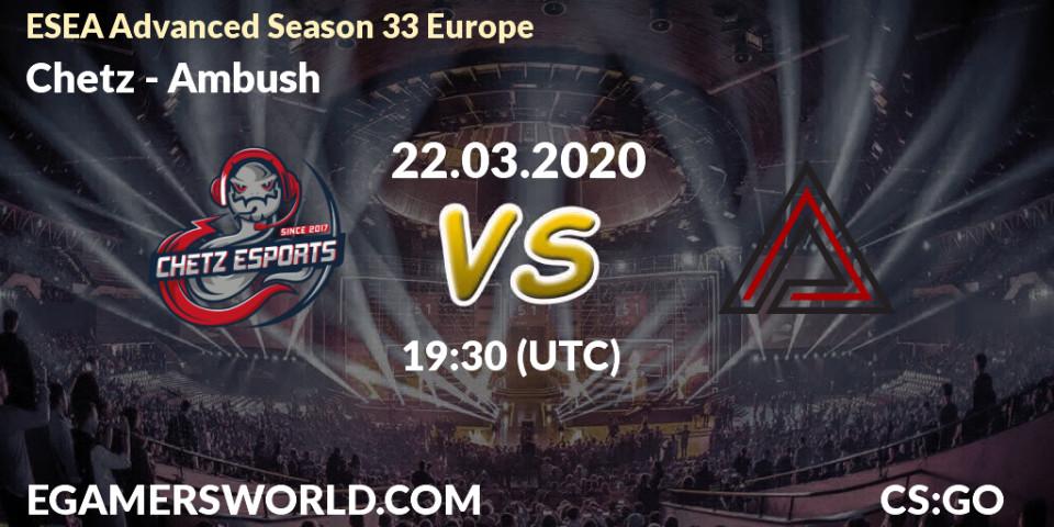 Chetz vs Ambush: Betting TIp, Match Prediction. 22.03.2020 at 19:00. Counter-Strike (CS2), ESEA Advanced Season 33 Europe