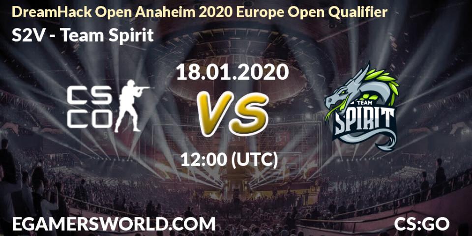 S2V vs Team Spirit: Betting TIp, Match Prediction. 18.01.20. CS2 (CS:GO), DreamHack Open Anaheim 2020 Europe Open Qualifier