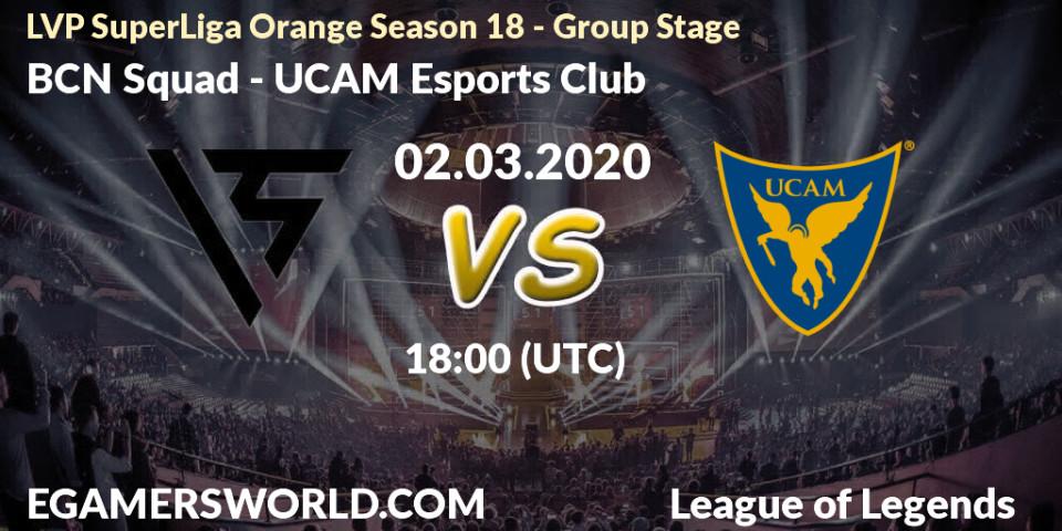 BCN Squad vs UCAM Esports Club: Betting TIp, Match Prediction. 02.03.20. LoL, LVP SuperLiga Orange Season 18 - Group Stage