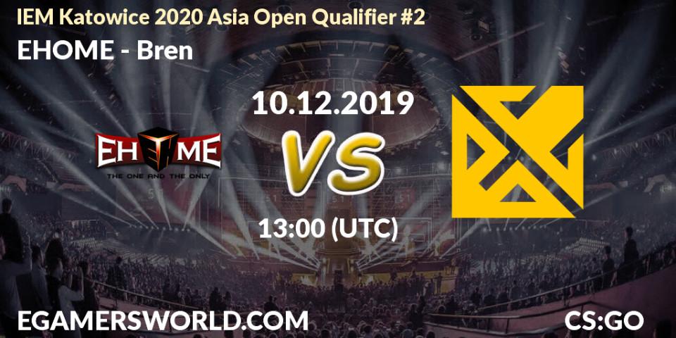 EHOME vs Bren: Betting TIp, Match Prediction. 10.12.19. CS2 (CS:GO), IEM Katowice 2020 Asia Open Qualifier #2