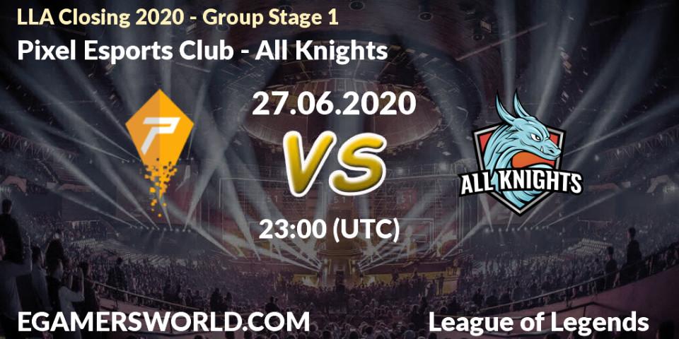 Pixel Esports Club vs All Knights: Betting TIp, Match Prediction. 27.06.20. LoL, LLA Closing 2020 - Group Stage 1