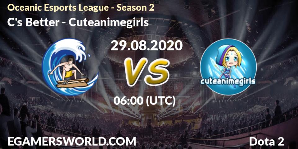 C's Better vs Cuteanimegirls: Betting TIp, Match Prediction. 29.08.2020 at 04:33. Dota 2, Oceanic Esports League - Season 2