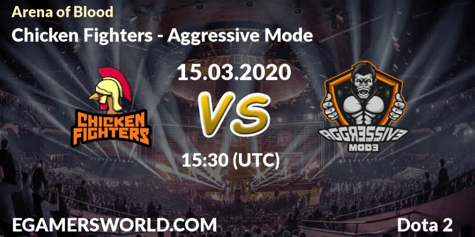 Chicken Fighters vs Aggressive Mode: Betting TIp, Match Prediction. 15.03.2020 at 15:39. Dota 2, Arena of Blood