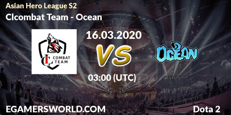 Clcombat Team vs Ocean: Betting TIp, Match Prediction. 16.03.20. Dota 2, Asian Hero League S2