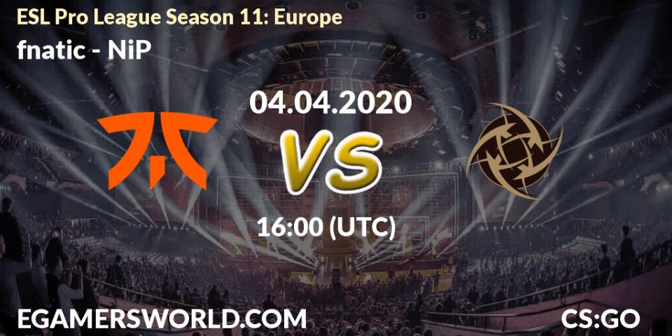 fnatic vs NiP: Betting TIp, Match Prediction. 04.04.2020 at 16:00. Counter-Strike (CS2), ESL Pro League Season 11: Europe