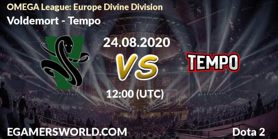 Voldemort vs Tempo: Betting TIp, Match Prediction. 24.08.2020 at 12:02. Dota 2, OMEGA League: Europe Divine Division