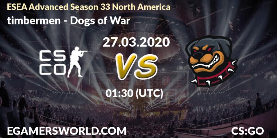 timbermen vs Dogs of War: Betting TIp, Match Prediction. 27.03.20. CS2 (CS:GO), ESEA Advanced Season 33 North America