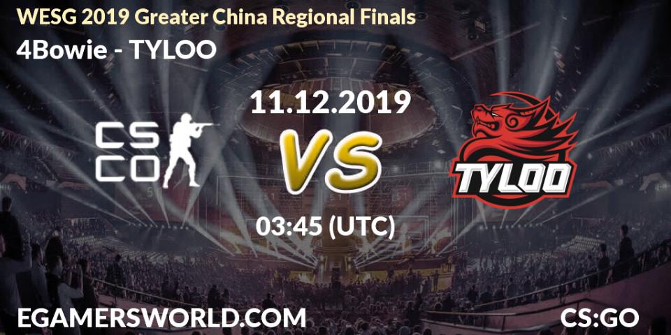 4Bowie vs TYLOO: Betting TIp, Match Prediction. 11.12.2019 at 03:45. Counter-Strike (CS2), WESG 2019 Greater China Regional Finals