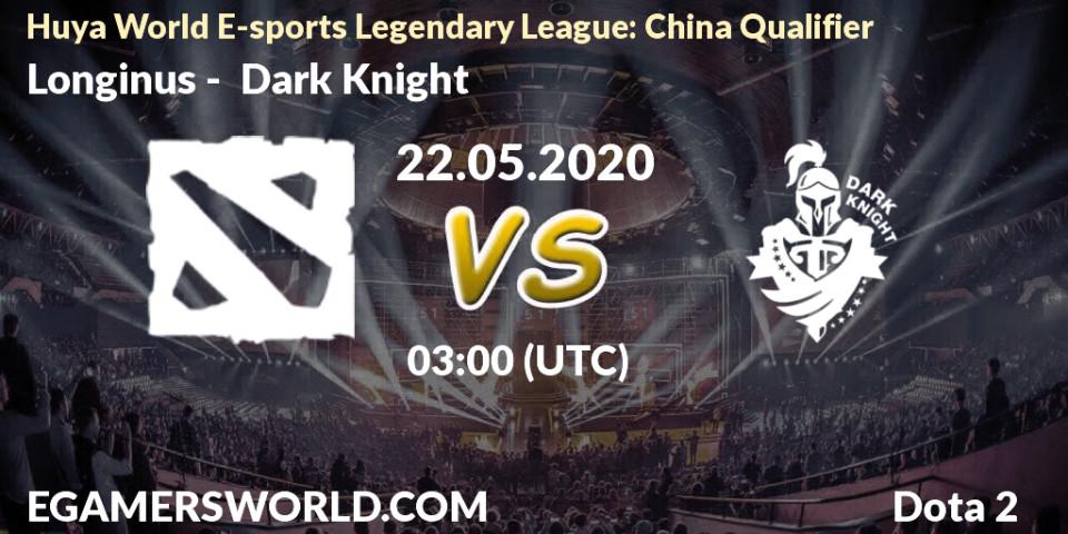 Longinus vs Dark Knight: Betting TIp, Match Prediction. 22.05.20. Dota 2, Huya World E-sports Legendary League: China Qualifier