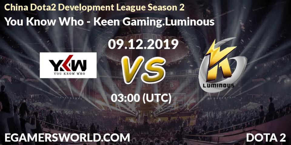 You Know Who vs Keen Gaming.Luminous: Betting TIp, Match Prediction. 09.12.19. Dota 2, China Dota2 Development League Season 2
