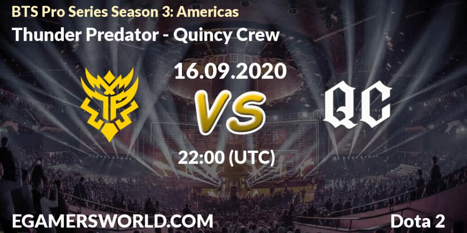Thunder Predator vs Quincy Crew: Betting TIp, Match Prediction. 16.09.2020 at 22:14. Dota 2, BTS Pro Series Season 3: Americas