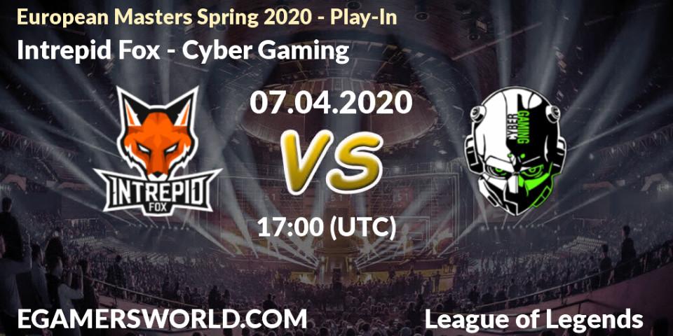 Intrepid Fox vs Cyber Gaming: Betting TIp, Match Prediction. 08.04.20. LoL, European Masters Spring 2020 - Play-In