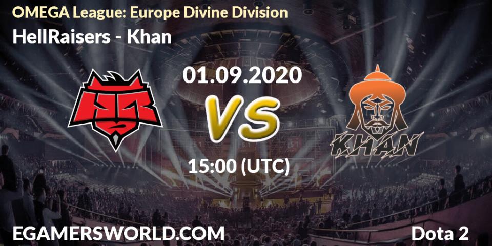 HellRaisers vs Khan: Betting TIp, Match Prediction. 01.09.2020 at 13:49. Dota 2, OMEGA League: Europe Divine Division
