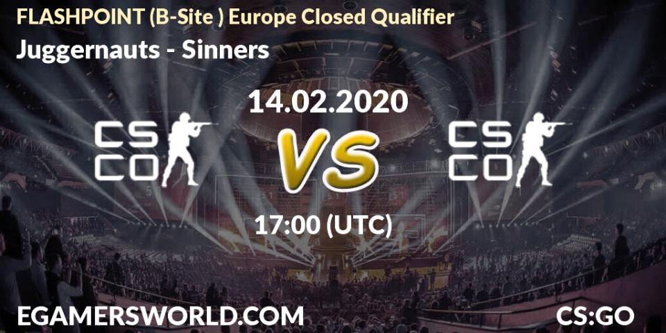 Juggernauts vs Sinners: Betting TIp, Match Prediction. 14.02.2020 at 17:10. Counter-Strike (CS2), FLASHPOINT Europe Closed Qualifier
