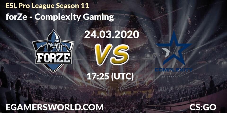 forZe vs Complexity Gaming: Betting TIp, Match Prediction. 17.03.2020 at 13:25. Counter-Strike (CS2), ESL Pro League Season 11: Europe