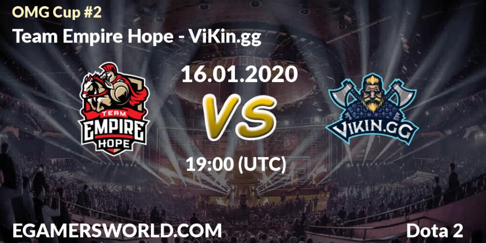 Team Empire Hope vs ViKin.gg: Betting TIp, Match Prediction. 16.01.2020 at 19:58. Dota 2, OMG Cup #2