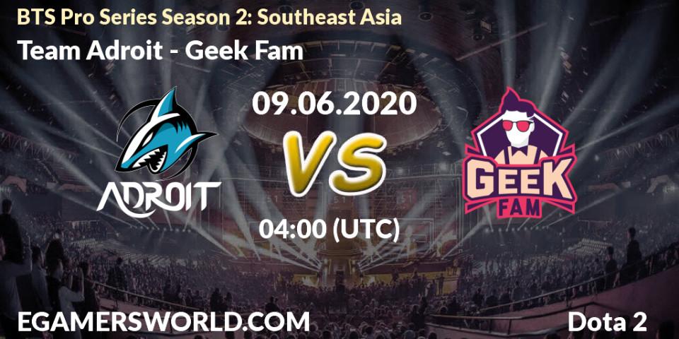 Team Adroit vs Geek Fam: Betting TIp, Match Prediction. 09.06.2020 at 04:01. Dota 2, BTS Pro Series Season 2: Southeast Asia