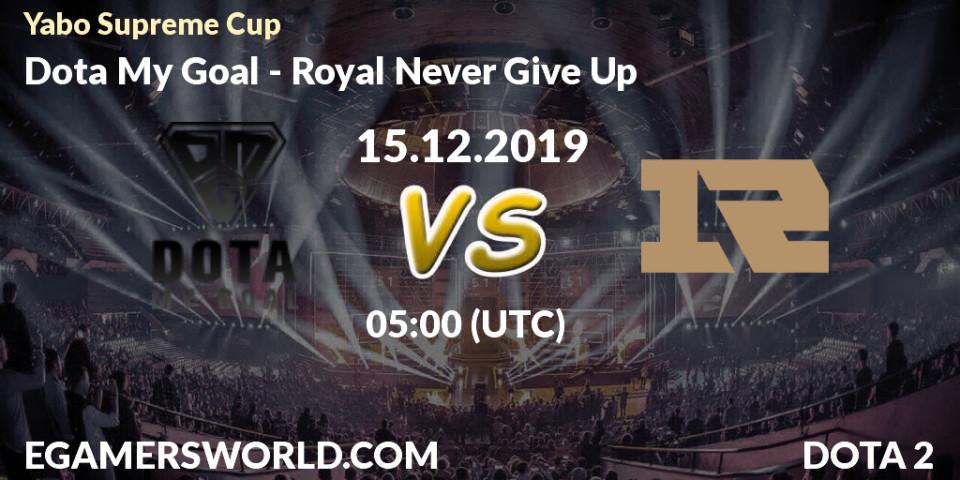 Dota My Goal vs Royal Never Give Up: Betting TIp, Match Prediction. 15.12.19. Dota 2, Yabo Supreme Cup