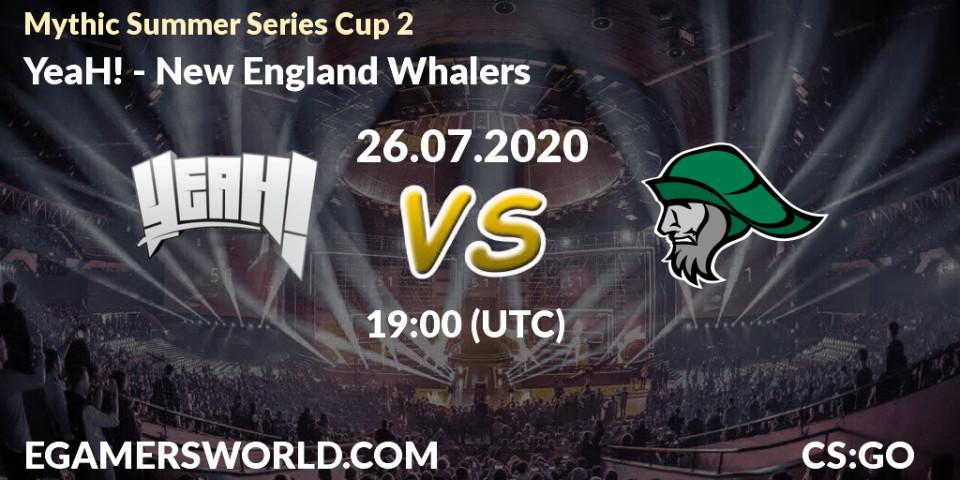 YeaH! vs New England Whalers: Betting TIp, Match Prediction. 26.07.2020 at 19:10. Counter-Strike (CS2), Mythic Summer Series Cup 2