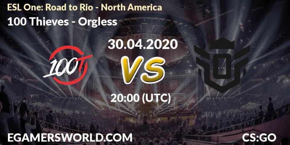 100 Thieves vs Orgless: Betting TIp, Match Prediction. 30.04.20. CS2 (CS:GO), ESL One: Road to Rio - North America