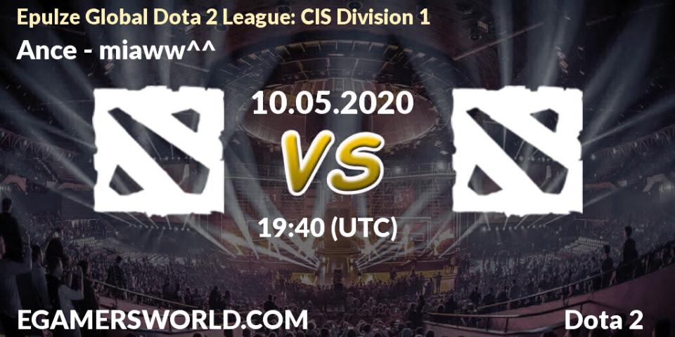 Ance vs miaww^^: Betting TIp, Match Prediction. 10.05.2020 at 19:47. Dota 2, Epulze Global Dota 2 League: CIS Division 1